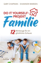 Gar Chapman, Gary Chapman, Shannon Warden - Do it yourself-Projekt Familie