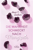 Anni E Lindner, Anni E. Lindner, Lindner  Anni E. - Die Wahrheit schmeckt nach Marzipan