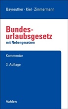 Fran Bayreuther, Frank Bayreuther, Heinric Kiel, Heinrich Kiel, Wolfgang Leinemann, Rüdiger Linck... - Bundesurlaubsgesetz