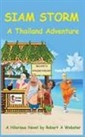 Robert A Webster, Robert A. Webster - Siam Storm - A Thailand Adventure
