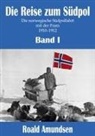 Roald Amundsen - Die Reise zum Südpol - Band I