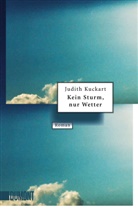 Judith Kuckart - Kein Sturm, nur Wetter