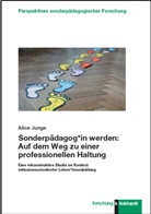 Alice Junge - Sonderpädagog*in werden: Auf dem Weg zu einer professionellen Haltung