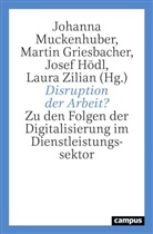 Julia Bock-Schappelwein, Ernst Brudna, Martin Griesbacher, Hödl, Josef Hödl, Josef Hödl u a... - Disruption der Arbeit?