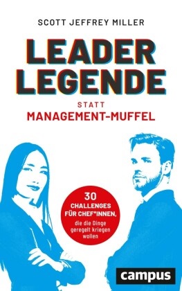 Scott Jeffrey Miller, Jordan Wegberg - Leader-Legende statt Management-Muffel - 30 Challenges für Chef*innen, die die Dinge geregelt kriegen wollen