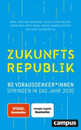 Celine Flores Willers, Daniel Krauss, Marie-Christine Ostermann, Andreas Rickert, Hauke Schwiezer, … - Zukunftsrepublik 80 Vorausdenker*innen springen in das Jahr 2030