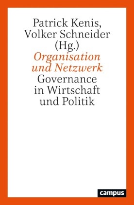 Patrick Kenis, Elinor Ostrom, Keith G. Provan, Patrick Kenis,  Schneider, Volker Schneider - Organisation und Netzwerk - Governance in Wirtschaft und Politik