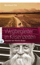 Martin Buber, Bernhard Ott - Wegbegleiter in Krisenzeiten