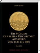 Anton Vetterle, Kunstsammlungen Und Museen Augsburg, Kunstsammlunge und Museen Augsburg, Kunstsammlungen und Museen Augsburg - Die Münzen der Freien Reichsstadt Augsburg von 1521 bis 1805