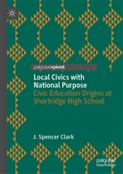 J Spencer Clark, J. Spencer Clark - Local Civics with National Purpose
