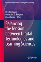 Demetrio G Sampson, Demetrios G Sampson, Dirk Ifenthaler, Pedro Isaías, Demetrios G. Sampson - Balancing the Tension between Digital Technologies and Learning Sciences