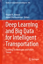 Khaled R. Ahmed, Ella Hassanien, Ella Hassanien, Aboul Ella Hassanien, Khale R Ahmed, Khaled R Ahmed - Deep Learning and Big Data for Intelligent Transportation