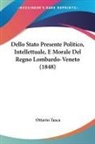 Ottavio Tasca - Dello Stato Presente Politico, Intellettuale, E Morale Del Regno Lombardo-Veneto (1848)