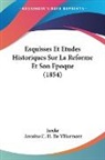 Jarcke - Esquisses Et Etudes Historiques Sur La Reforme Et Son Epoque (1854)