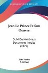 A. Gilbert, Jules Hedou - Jean Le Prince Et Son Oeuvre