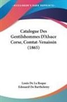 Edouard De Barthelemy, Louis De La Roque - Catalogue Des Gentilshommes D'Alsace Corse, Comtat-Venaissin (1865)