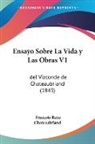 Francois Rene Chateaubriand - Ensayo Sobre La Vida y Las Obras V1