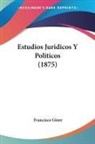 Francisco Giner - Estudios Juridicos Y Politicos (1875)