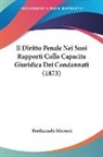 Ferdinando Mecacci - Il Diritto Penale Nei Suoi Rapporti Colla Capacita Giuridica Dei Condannati (1873)