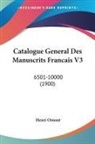 Henri Omont - Catalogue General Des Manuscrits Francais V3