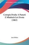 Jana Kollara - Cestopis Druhy A Pameti Z Mladsich Let Zivota (1863)