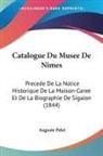 Auguste Pelet - Catalogue Du Musee De Nimes