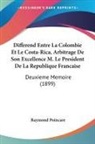 Raymond Poincare - Differend Entre La Colombie Et Le Costa-Rica, Arbitrage De Son Excellence M. Le President De La Republique Francaise
