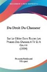 Francois Ferdinand Villequez - Du Droit Du Chasseur