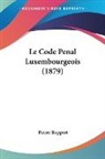 Pierre Ruppert - Le Code Penal Luxembourgeois (1879)