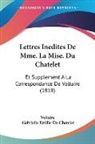 Gabrielle Emilie Du Chatelet, Voltaire - Lettres Inedites De Mme. La Mise. Du Chatelet