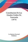 La Opinion Nacional Publisher - Constitucion De Los Estados Unidos De Venezuela (1874)