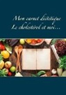 Cédric Menard - Mon carnet diététique : le cholestérol et moi...