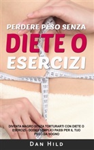 Dan Hild - Perdere peso senza diete o esercizi