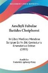 Aeschylus, Frederick Apthorp Paley - Aeschyli Fabulae Iketides Choiphoroi