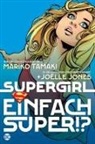 Joëlle Jones, Marik Tamaki, Mariko Tamaki - Supergirl: Einfach super!?