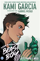 Kam Garcia, Kami Garcia, Gabriel Picolo - Teen Titans: Beast Boy - Jetzt wird's wild