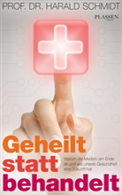Harald Schmidt, Harald (Prof. Dr.) Schmidt, Harald H.H.W. Schmidt, Harald Prof. Dr. Schmidt, Harald Prof. Dr. (Prof. Dr.) Schmidt - Geheilt statt behandelt