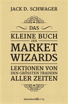 Jack D Schwager, Jack D. Schwager - Das kleine Buch der Market Wizards