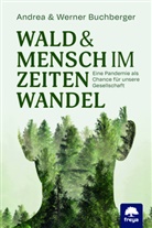 Andrea Buchberger, Werne Buchberger, Werner Buchberger - Wald & Mensch im Zeitenwandel