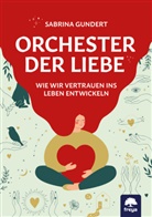 Michaela Gundert, Sabrina Gundert - Orchester der Liebe