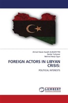 Ahmed Hasan Awadh ALMUZAYYINI, Mehmet Nesip Ogun, Serdar Yurtsever - FOREIGN ACTORS IN LIBYAN CRISIS: