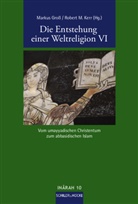 Marku Gross, Markus Gross, Robert M. Kerr, M Kerr, M Kerr - Die Entstehung einer Weltreligion VI