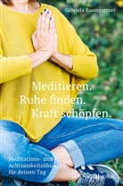 Gabriela Baumgartner, Veronika Studer, Veronika Studer - Meditieren. Ruhe finden. Kraft schöpfen.