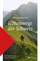 Ueli Hintermeister, Daniel Vonwiller - Die schönsten Höhenwege der Schweiz
