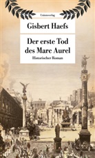 Gisbert Haefs - Der erste Tod des Marc Aurel