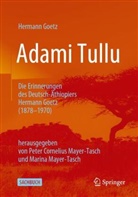Hermann Goetz, Pete Cornelius Mayer-Tasch, Peter Cornelius Mayer-Tasch, Mayer-Tasch, Mayer-Tasch, Marina Mayer-Tasch... - Adami Tullu Die Erinnerungen des Deutsch-Äthiopiers Hermann Goetz (1878-1970)