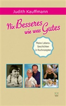 Judith Kauffmann - Nix Besseres wie was Gutes