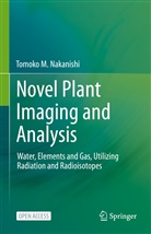 Tomoko M Nakanishi, Tomoko M. Nakanishi - Novel Plant Imaging and Analysis