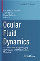 Giovanna Guidoboni, Alo Harris, Alon Harris, Riccardo Sacco - Ocular Fluid Dynamics