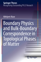 Abhijeet Alase - Boundary Physics and Bulk-Boundary Correspondence in Topological Phases of Matter